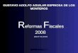 Reformas Fiscales 20081 (D.O.F. 01.10.07) GUSTAVO ADOLFO AGUILAR ESPINOSA DE LOS MONTEROS