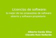 Licencias de software: lo mejor de las propuestas de software abierto y software propietario Alberto Cerda Silva Claudio Ruiz Gallardo