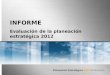Planeación Estratégica 2012-Evaluación- INFORME Evaluación de la planeación estratégica 2012