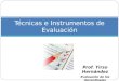 Prof. Tirso Hernández Evaluación de los Aprendizajes Técnicas e Instrumentos de Evaluación