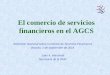 1 El comercio de servicios financieros en el AGCS Seminario Nacional sobre Comercio de Servicios Financieros Brasilia, 1 de septiembre de 2014 Juan A