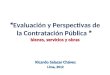 “ ” bienes, servicios y obras “Evaluación y Perspectivas de la Contratación Pública ” bienes, servicios y obras Ricardo Salazar Chávez Lima, 2012