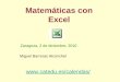 Matemáticas con Excel Zaragoza, 2 de diciembre, 2010 Miguel Barreras Alconchel