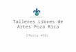 Talleres Libres de Artes Poza Rica Oferta AFEL. Oferta educativa AFEL periodo de invierno (Del 8 de diciembre 2014 al 21 de enero 2015) Informes e inscripciones: