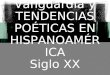 Vanguardia y TENDENCIAS POÉTICAS EN HISPANOAMÉR ICA Siglo XX