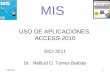 USO DE APLICACIONES ACCESS-2010 SICI-3211 Dr. Nelliud D. Torres Batista  21/04/20151 MIS