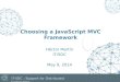 Choosing a JavaScript MVC Framework Héctor Martín IT/SDC May 9, 2014
