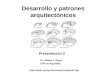 Desarrollo y patrones arquitectónicos Dr. Robert J. Mayer UPR en Aguadilla Presentación 2 