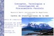Conceptos, Tecnologías e Investigación en Procesamiento Paralelo Mauricio Marín (Universidad de Magallanes, Chile) Centro de Investigaciones de la Web
