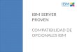 IBM SERVER PROVEN COMPATIBILIDAD DE OPCIONALES IBM