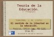 1 Teoría de la Educación Teoría de la Educación. TOURIÑÁN, J. M. (1979) El sentido de la libertad en la educación. Madrid, EMESA [pp. 99-119] [Cap.5]