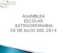 ASAMBLEA ESCOLAR EXTRAORDINARIA 28 DE JULIO DEL 2014