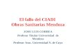 El fallo del CIADI Obras Sanitarias Mendoza JOSE LUIS CORREA Profesor Titular Universidad de Mendoza Profesor Asoc. Universidad N. de Cuyo