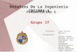 Desafíos De La Ingeniería ING1004-4 Grupo 37 Profesor: Integrantes: Juan Carlos Herrera Felipe Álamos Nicolás Barnafi Phillippe Foix Flavio Gutiérrez Vicente