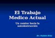 El Trabajo Medico Actual Un camino hacia la autodestrucción Dr. Rubén Díaz