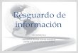 Resguardo de información INFORMATICA ESPINOZA REYES KATYA ROSALIA LOPEZ GALAVIZ BRENDA ILIANA
