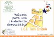 Araceli Peña Manuel J. Pestaña Consejería de Educación Dirección General de Ordenación y Evaluación Educativa Torredelcampo (Jaén) Valores para una ciudadanía