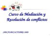 1 Curso de Mediación y Resolución de conflictos SAN JUAN OCTUBRE 2009
