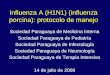 Influenza A (H1N1) (influenza porcina): protocolo de manejo Sociedad Paraguaya de Medicina Interna Sociedad Paraguaya de Pediatría Sociedad Paraguaya de