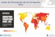 Indice de Percepción de la Corrupción 2013. El Índice de Percepción de la Corrupción se basa en la combinación de encuestas y evaluaciones por parte de