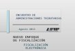BASE DE LA NUEVA ESTRATEGIA DE FISCALIZACIÓN 1 INTEGRACIÓN DE MATRICES DE RIESGO (Aduana –Impositiva-Seguridad Social) ENCUENTRO DE ADMINISTRACIONES TRIBUTARIAS
