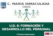 U.D. 8: FORMACIÓN Y DESARROLLO DEL PERSONAL 2º Gestión Administrativa C. C. MARÍA INMACULADA CÁDIZ