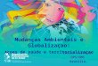 Carlos Corvalan OPS/OMS Brasilia Mudanças Ambientais e Globalizaçao: A çoes de saúde e territorializaçao