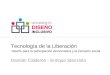 Tecnología de la Liberación Damián Calderón - Enrique Stanziola Diseño para la participación democrática y la inclusión social