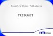 Registro Ú nico Tributario TRIBUNET. Procedimiento para la Inscripción electrónica Persona Jurídica en el Registro Único Tributario (RUT) Inscripción