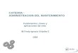 CATEDRA : ADMINISTRACION DEL MANTENIMIENTO Fundamentos, clases y aplicaciones del mtto IM Fredy Ignacio Grijalba S 2009
