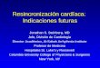 Resincronización cardíaca: Indicaciones futuras Jonathan S. Steinberg, MD Jefe, División de Cardiología Director Académico, Al-Sabah Arrhythmia Institute