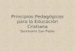 Principios Pedagógicos para la Educación Cristiana Seminario San Pablo