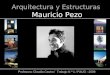 Arquitectura y Estructuras Mauricio Pezo Profesora: Claudia Castro / Trabajo N º 1 / FAUG - 2009