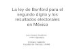 La ley de Benford para el segundo dígito y los resultados electorales en México Luis Horacio Gutiérrez UAM-Iztapalapa Emiliano Calderón Facultad de Ciencias,