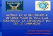 Dr. Viíctor Echeandía Arellano Presidente del CRS Lambayeque AVANCES EN LA DEFINICIÓN E IMPLEMENTACION DE POLITICAS REGIONALES: LA EXPERIENCIA DEL CRS