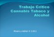 Álvaro y Adriel © 2.011. Drogas legales Dentro de las drogas legales tenemos dos muy destacadas: El alcohol. El tabaco