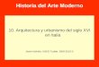 Historia del Arte Moderno 10. Arquitectura y urbanismo del siglo XVI en Italia Javier Itúrbide. UNED Tudela 2009-2010 ©
