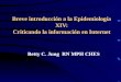 Breve introducción a la Epidemiología XIV: Criticando la información en Internet Betty C. Jung RN MPH CHES