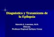 Diagnóstico y Tratamiento de la Epilepsia Marcelo E. Lancman, M.D. Director, Northeast Regional Epilepsy Group