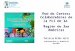 Red de Centros Colaboradores de la FCI de la Región de las Américas Patricia Nilda Soliz Info rmación y Análisis HA/OPS