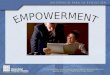 EMPOWERMENT Quiere decir potenciación empoderamiento. Es el proceso de facultar poder y autoridad a los empleados y concederles el sentimiento de que