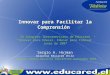 Innovar para Facilitar la Comprensión IV Congreso Iberoamericano de Educared “Innovar para Educar, Educar para Innovar” Junio de 2007 Sergio A. Hojman