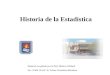 Historia de la Estadística Material recopilado por la Prof. Mónica Ghilardi Esc. 9-006 Prof.F. H. Tolosa. Rivadavia.Mendoza