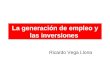 La generación de empleo y las inversiones Ricardo Vega Llona