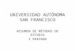 UNIVERSIDAD AUTÓNOMA SAN FRANCISCO RESUMEN DE MÉTODOS DE ESTUDIO I PERÍODO