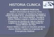 HISTORIA CLINICA  JORGE ALBERTO PASCUAL  Medico Universidad de Buenos Aires.  Maestría en Gestión en Medicina Prepaga y Obras Sociales en la Universidad