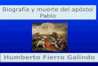 Biografía y muerte del apóstol Pablo Humberto Fierro Galindo