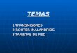 TEMAS 1-TRANSMISORES 2-ROUTER INALANBRIOS 3-TARJETAS DE RED