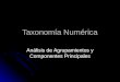 Taxonomía Numérica Análisis de Agrupamientos y Componentes Principales