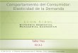 Comportamiento del Consumidor: Elasticidad de la Demanda Taller Tres S3 3.2 ECON 519 DL © Sistema Universitario Ana G. Méndez, 2012. Derechos Reservados